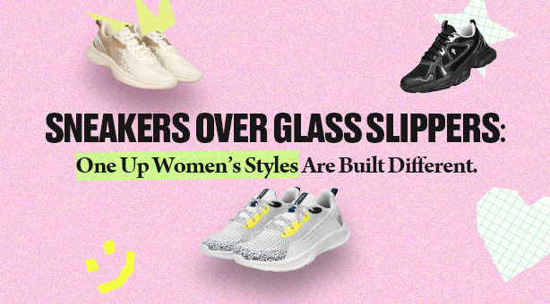 Sneakers Over Glass Slippers: One Up Women's Styles Are Built Different